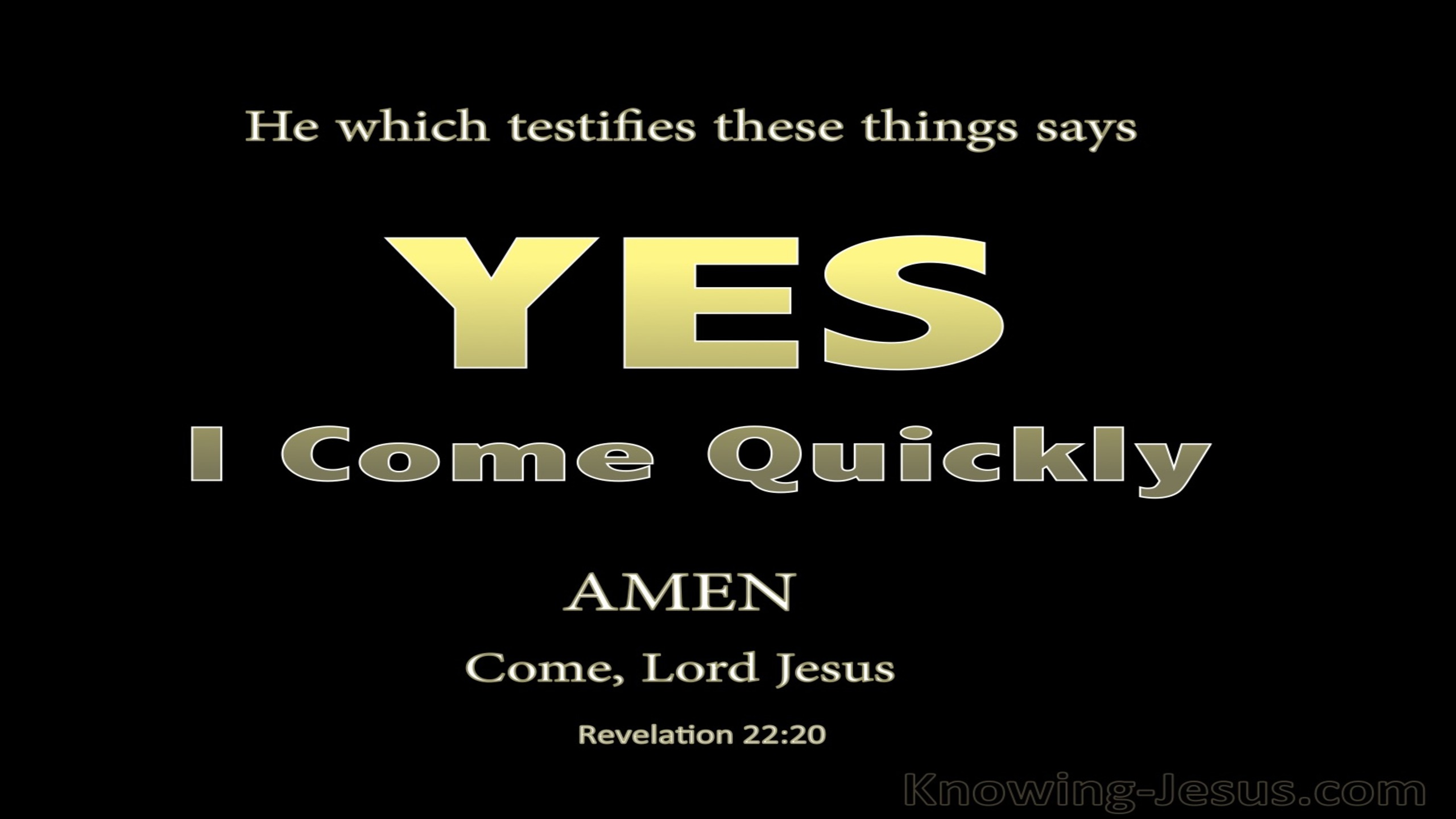 Revelation 22:20 Yes I Come Quickly (gold)